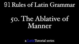 Rule 50: The Ablative of Manner