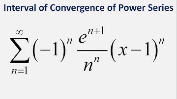 Interval of Convergence of Power Series: Sum (-1)^n*e^(n+1)*(x-1)^n/n^n , n = 1 to infinity