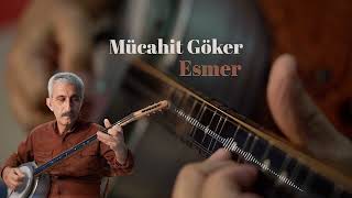 Mücahit Göker I Esmer Official Music Auido 2025