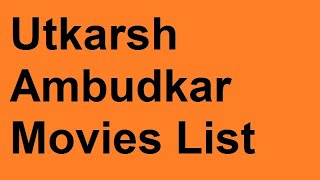 Famous Utkarsh Ambudkar Movies List Net Worth