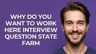 Why Do You Want to Work Here Interview Question State Farm - GUIDE!