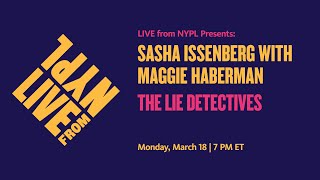 Sasha Issenberg with Maggie Haberman: The Lie Detectives | LIVE from NYPL