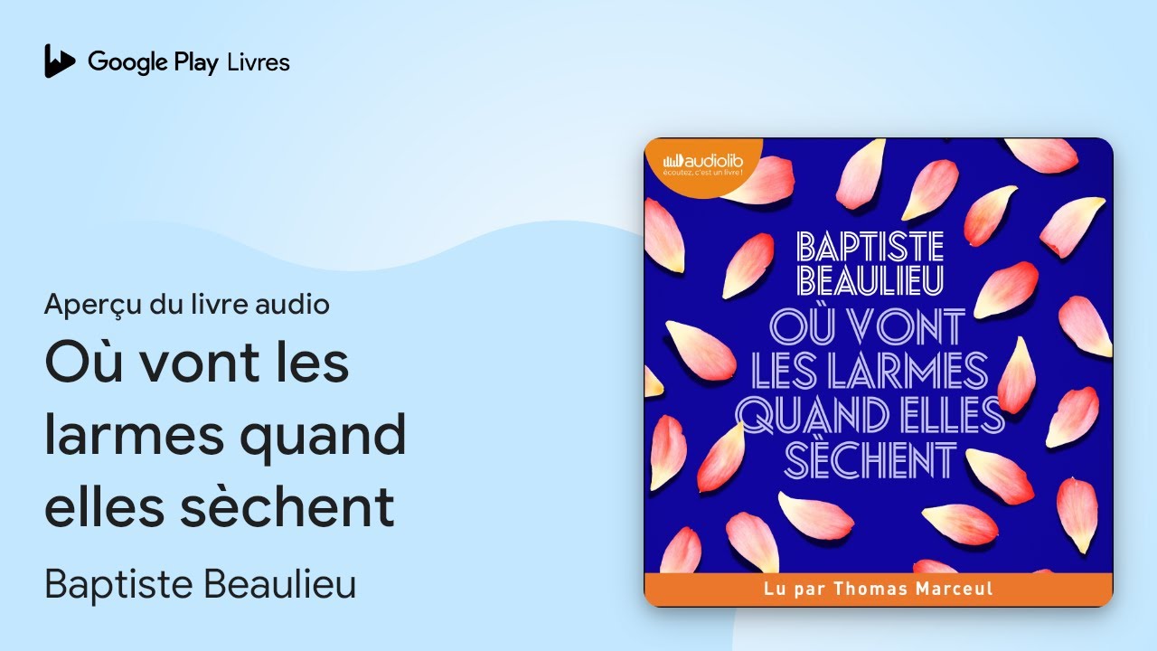 Où vont les larmes quand elles sèchent de Baptiste Beaulieu · Extrait