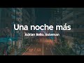 Adrian Bello y Esteman | Una Noche Más (Letra)