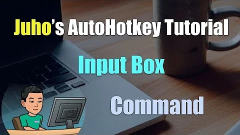 [Juho's AutoHotkey Tutorial #6 Msgbox And Inputbox] Part 2 - Input Box