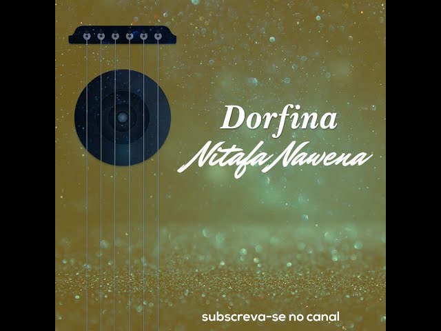 Dorfina- Nitafa Nawena (música oficial) class=