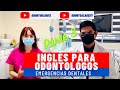 INGLÉS BÁSICO PARA ODONTÓLOGOS: EMERGENCIAS DENTALES parte 3 ft OdontoAcademy