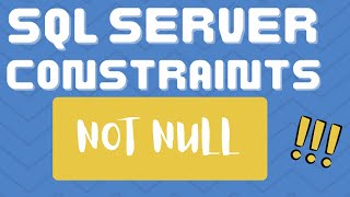 NOT NULL CONSTRAINT in SQL Server | What are constraints in SQL server ?