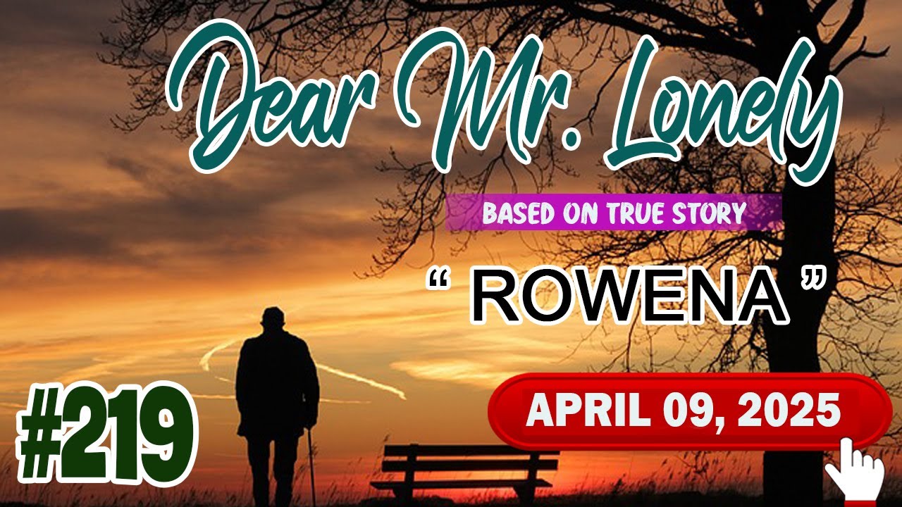 DEAR MR.LONELY #219 - ROWENA | Ilocano Drama True Story | April 09, 2025 | New Upload #dearmrlonely