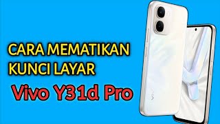 CARA MEMATIKAN KUNCI LAYAR HP VIVO Y31d PRO