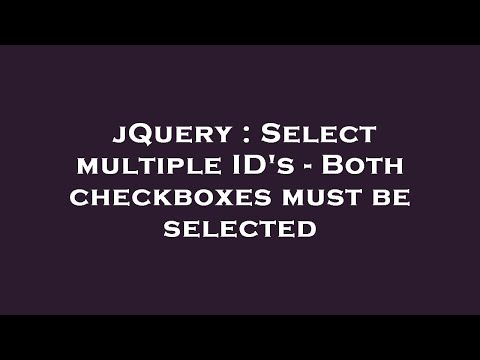 jQuery : Select multiple ID's - Both checkboxes must be selected