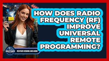 How Does Radio Frequency (RF) Improve Universal Remote Programming? - NextGen Viewing and Audio