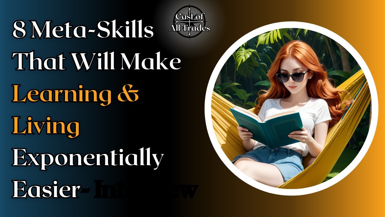 8 Meta-Skills That Will Make Learning & Living Exponentially Easier