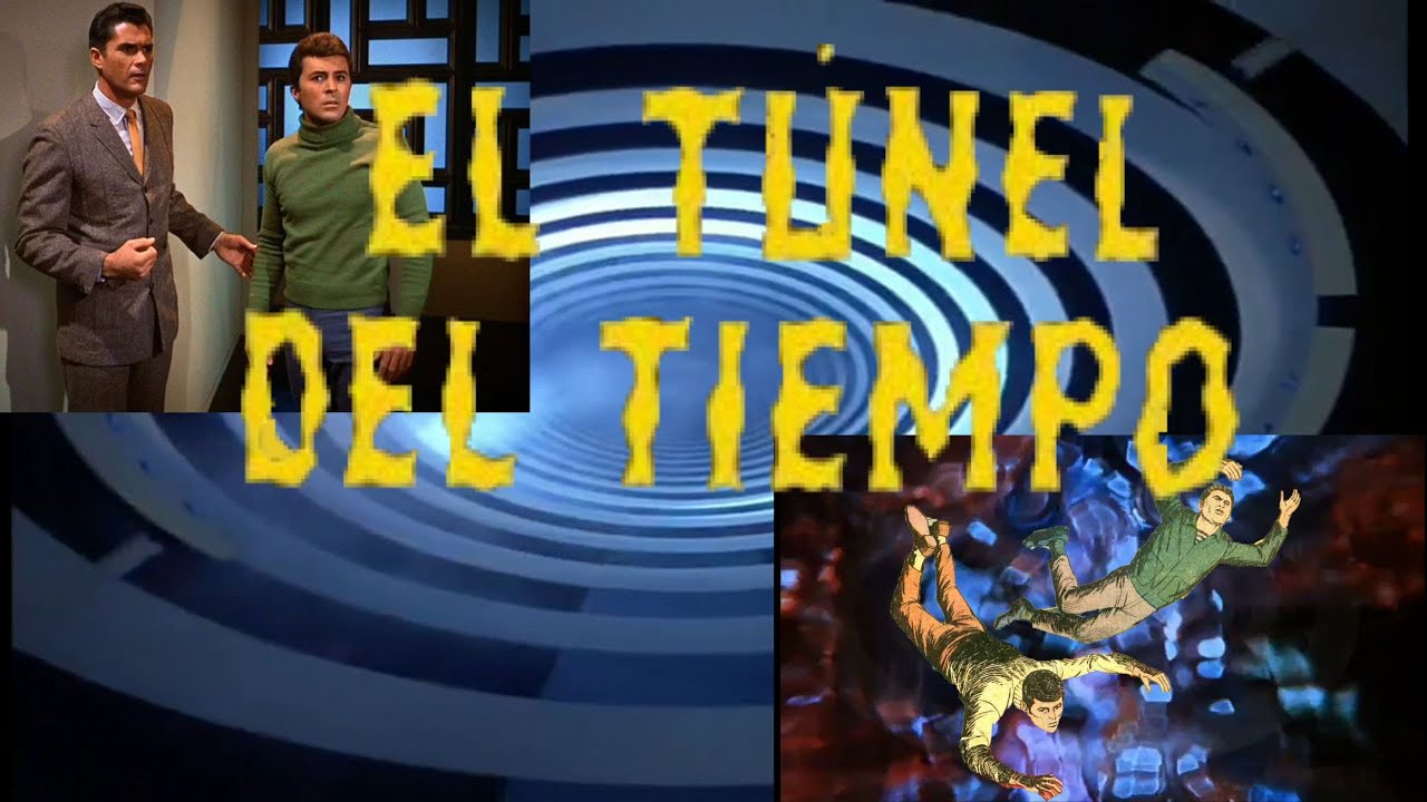 Porque todo tiene una Historia que contar: EL TÚNEL DEL TIEMPO. - YouTube