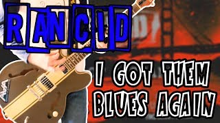 Rancid - I Got Them Blues Again Guitar Cover 1080P