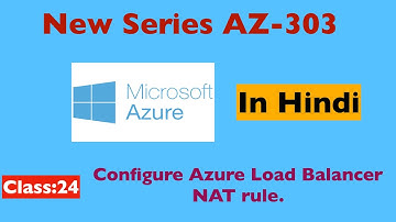 How to configure NAT rule in Azure Load Balancer | Azure AZ-303 Certification