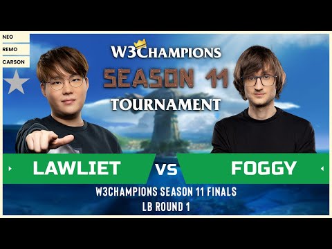 WC3 - W3Champions S11 - LB Round 1: [NE] LawLiet vs. Foggy [NE]