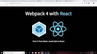 Webpack 4 with React: Part 2 - From Basic JavaScript to React