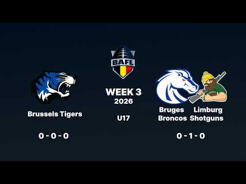 2026 BAFL U17 - WEEK 3: BRUSSELS TIGERS @ BRUGES BRONCOS/LIMBURG SHOTGUNS
