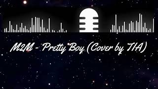 M2M - Pretty Boy (Cover by LIA)