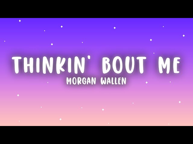 Morgan Wallen - Thinkin’ Bout Me class=