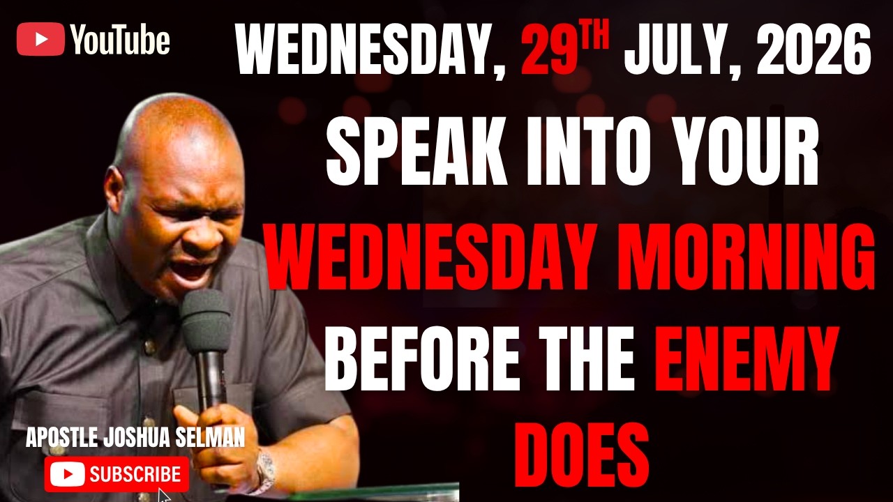 29TH JULY, 2026 : START YOUR WEDNESDAY WITH POWERFUL EARLY MORNING PRAYERS || APOSTLE JOSHUA SELMAN