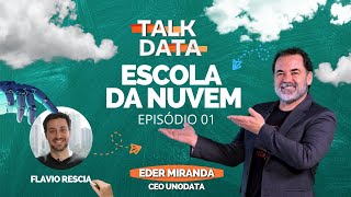 ESCOLA DA NUVEM | FLAVIO RESCIA | TALK DATA 01