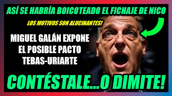 🔥MIGUEL GALÁN EXPONE EL PACTO TEBAS-URIARTE para BOICOTEAR EL FICHAJE DE NICO WILLIAMS AL BARÇA!!🔥🤢🤢