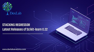 Stacking Regressor - Latest Releases of Scikit-learn 0.22 | Dexlab Analytics