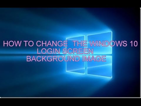 HOW TO CHANGE LOGIN BACKGROUND IMAGE OF WINDOWS 10 EASILY LESS THAN 1