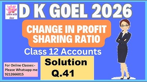 Q41| Change in Profit sharing Ratio| D K Goel 2026| Ch 2| Class 12| Accounts@learnwithease
