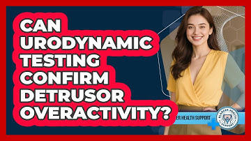 Can Urodynamic Testing Confirm Detrusor Overactivity? - Bladder Health Support