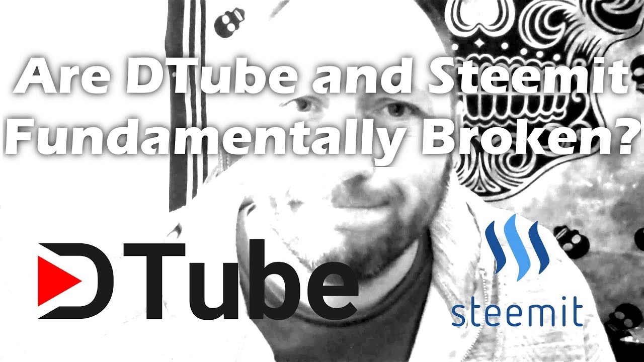 Are DTube and Steemit Fundamentally Broken?