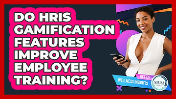 Do HRIS Gamification Features Improve Employee Training? - Office Wellness Insights