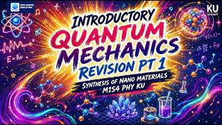 Introductory Quantum mechanics REVISION PT 1  ||  Synthesis of nano materials M1S4 PHY KU