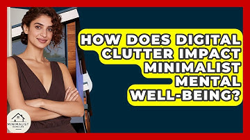 How Does Digital Clutter Impact Minimalist Mental Well-being? - Minimalist Home Life