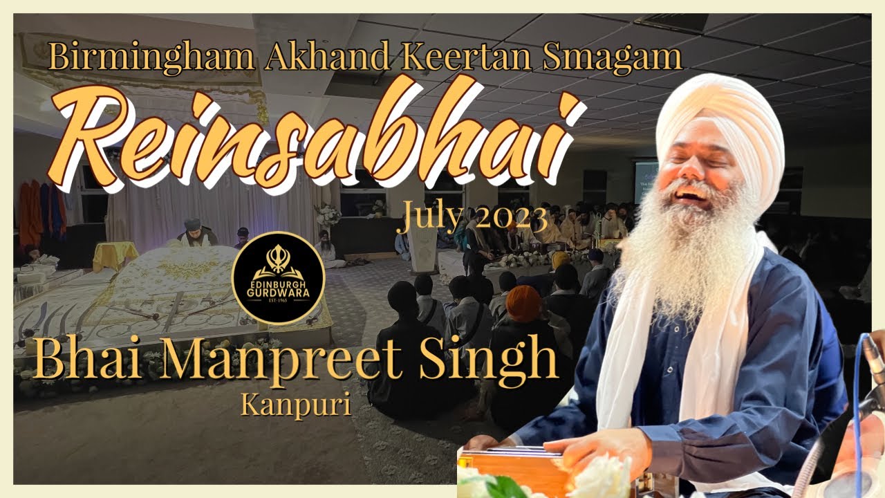 Bhai Manpreet Singh Kanpuri | AKJ BIRMINGHAM REINSABHAI JULY 2023 | 