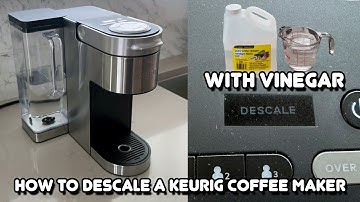 How to Descale a Keurig Coffee Maker with Vinegar