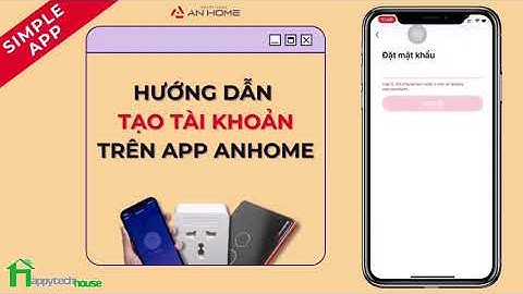 HƯỚNG DẪN CÀI APP ANHOME SMART HOME ĐIỀU KHIỂN NHÀ THÔNG MINH