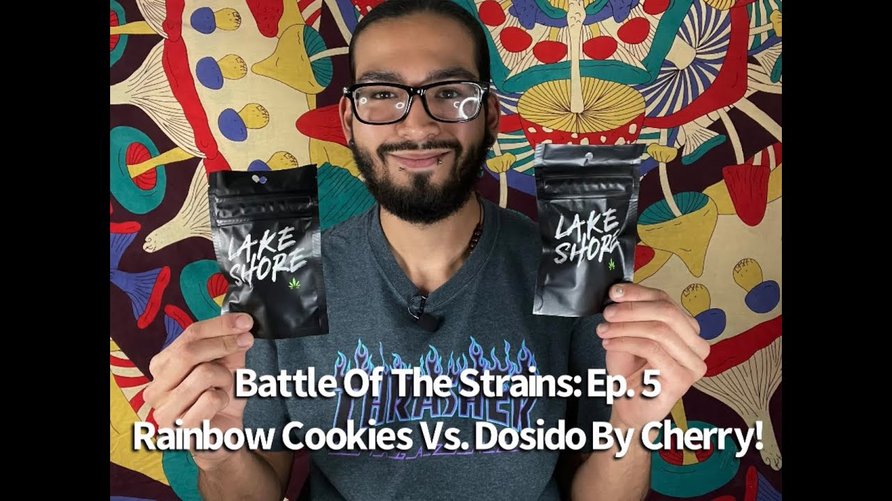 Battle Of The Strains: Ep. 5 Rainbow Cookies Vs Dosido By Cherry!