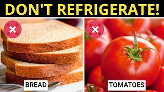 DO NOT Refrigerate These 10 Foods - Find Out Why!