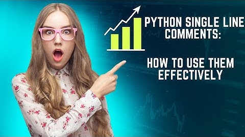 Python Single Line Comments: How to Use Them Effectively
