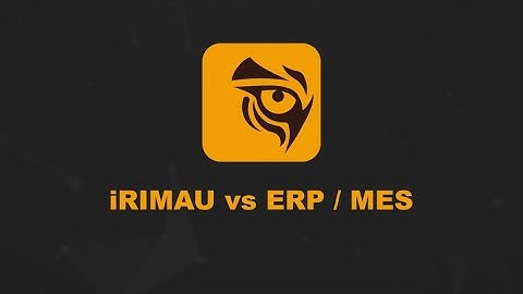 iRIMAU vs ERP & MES