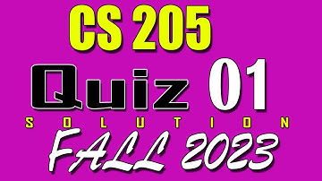 CS205 Quiz 1 Solution 2023 | CS205 Quiz 1 Solved Fall 2023