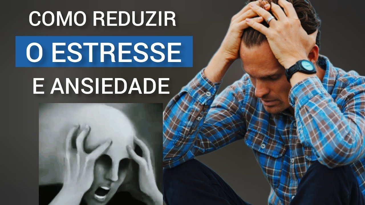 Como Reduzir o Estresse e a Ansiedade com Técnicas Simples ...