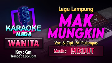 Mak Mungkin Karaoke Nada Wanita / Cewek | Lagu Lampung Voc. & Cipt. Edi Pulampas