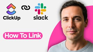 How to Link ClickUp with Slack (2026 Quick Integration)
