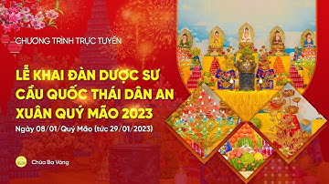 Lễ khai đàn Dược sư cầu quốc thái dân an |  Xuân Quý Mão 2023