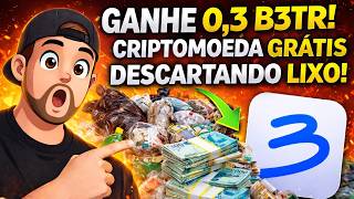 GANHE 0,3 B3TR! CRIPTOMOEDA GRÁTIS A CADA 12 HORAS DESCARTANDO LIXO 🚀