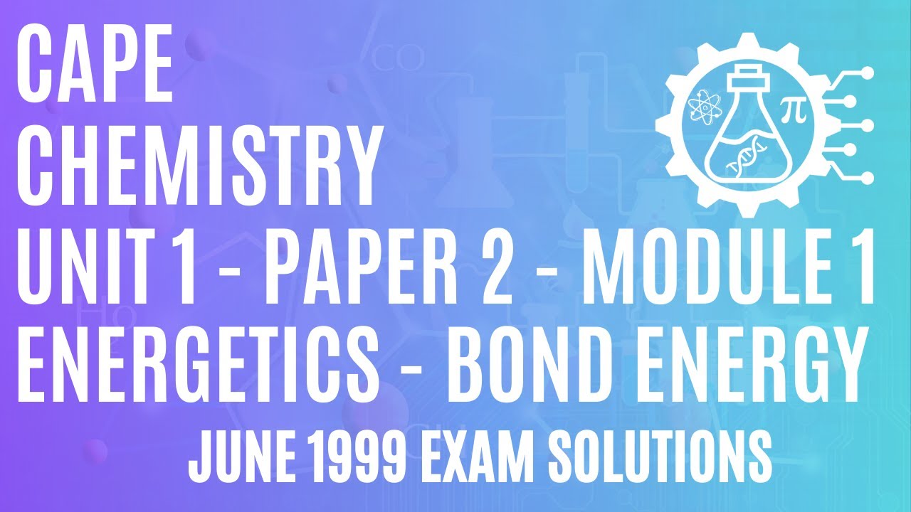 CAPE Chemistry Unit 1 Paper 2 Module 1- Energetics - How to Use Bond ...